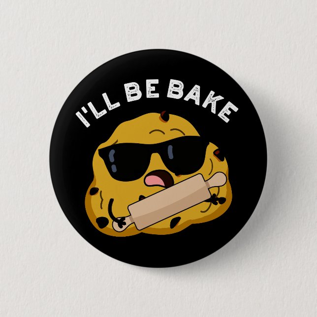 I'll Be Bake Funny Baking Movie Pun Dark BG Button (Front)