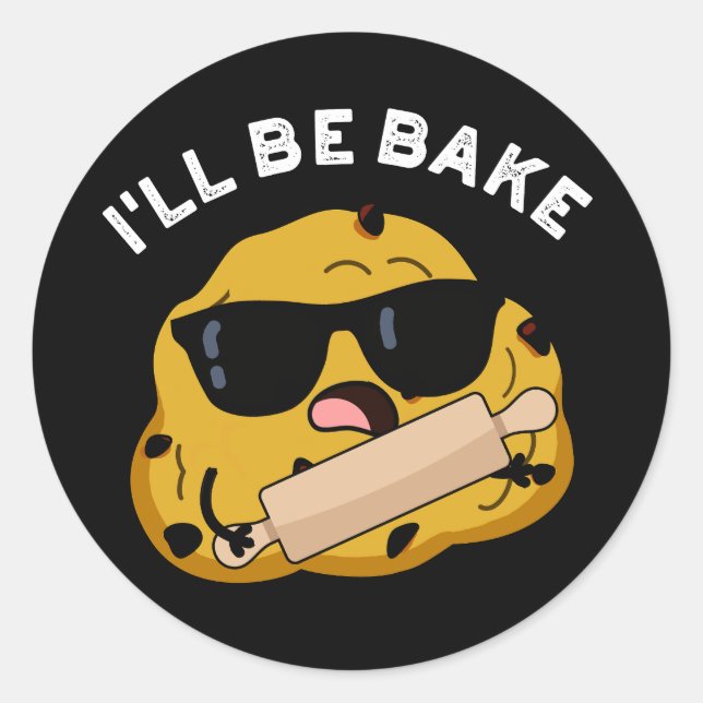 I'll Be Bake Funny Baking Movie Pun Dark BG Classic Round Sticker (Front)