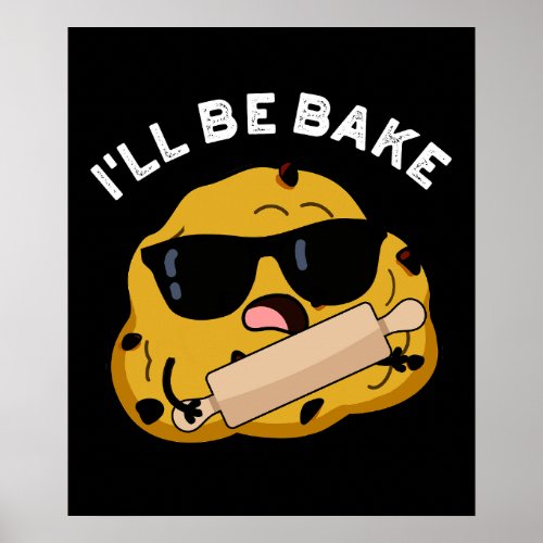 Ill Be Bake Funny Baking Movie Pun Dark BG Poster