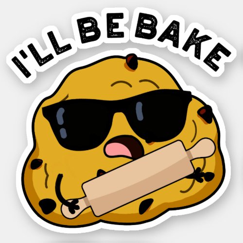 Ill Be Bake Funny Baking Movie Pun  Sticker