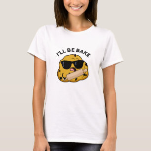 I'll Be Bake Funny Baking Movie Pun T-Shirt