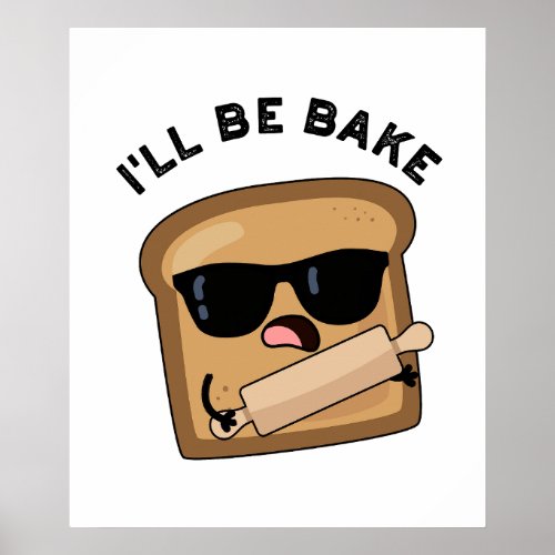 Ill Be Bake Funny Bread Movie Pun  Poster