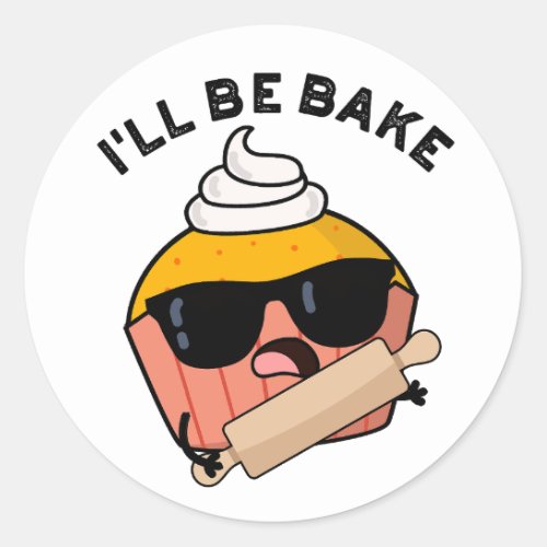 Ill Be Bake Funny Cake Puns  Classic Round Sticker