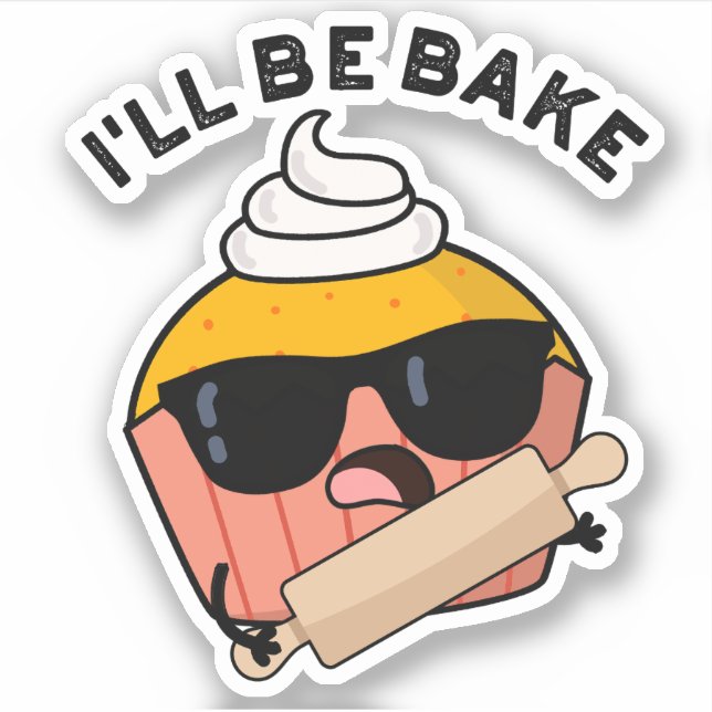 I'll Be Bake Funny Cupcake Pun  Sticker (Front)