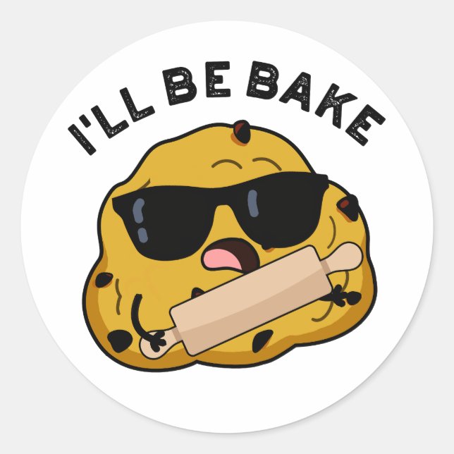 I'll Be Bake Funny Dough Baking Pun  Classic Round Sticker (Front)