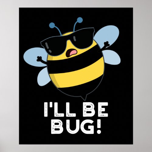 Ill Be Bug Funny Movie Phrase Bee Pun Dark BG Poster