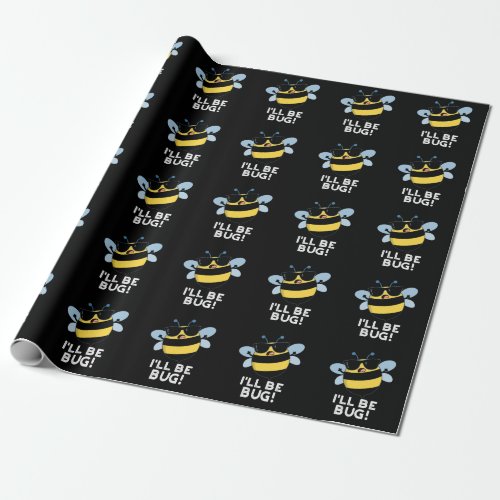 Ill Be Bug Funny Movie Phrase Bee Pun Dark BG Wrapping Paper