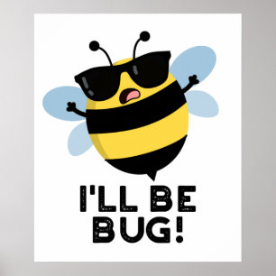 I'll Be Bug Funny Movie Phrase Bee Pun Poster
