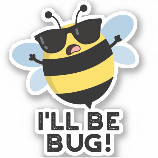 I'll Be Bug Funny Movie Phrase Bee Pun  Sticker (Front)