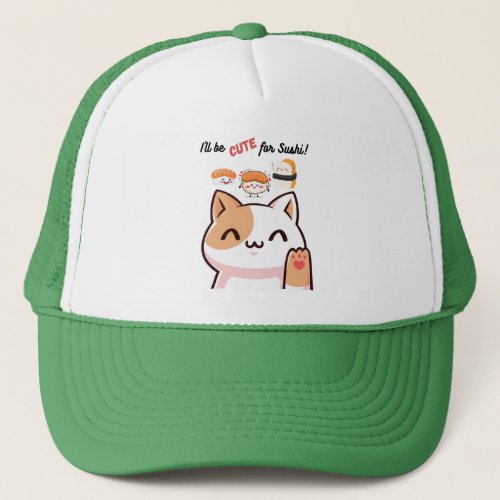 Ill be cute for sushi t_shirt  trucker hat