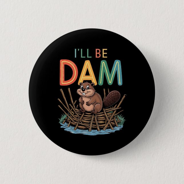 I'll Be Dam Funny Beaver Sticker  Button (Front)