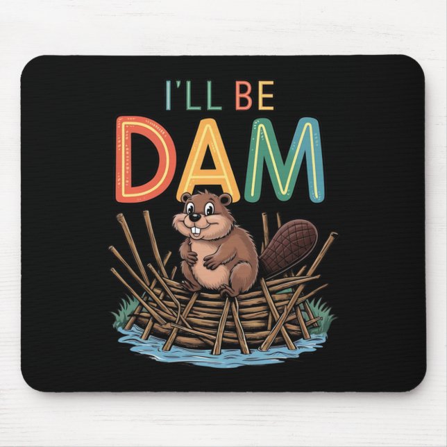 I'll Be Dam Funny Beaver Sticker  Mouse Pad (Front)