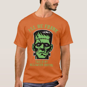 Ill Be Frank Halloween Costume Frankenstein Men Bo T-Shirt