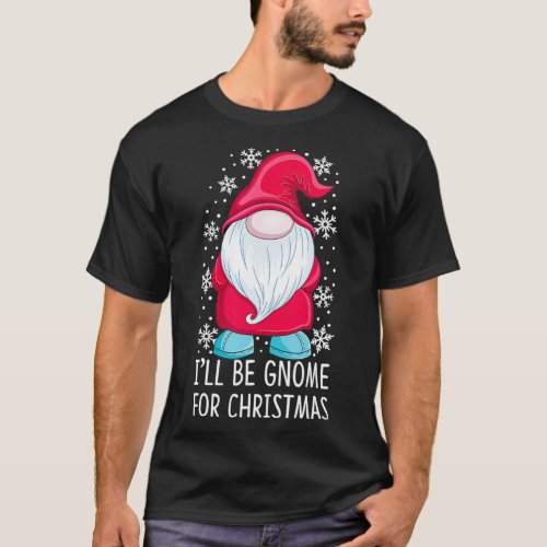 Ill Be Gnome for Christmas Funny Gnome Christmas M T_Shirt