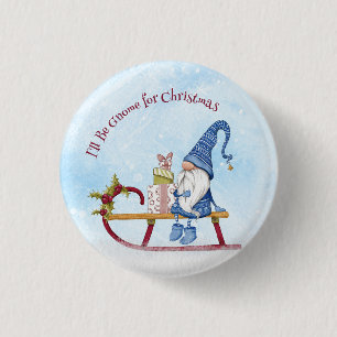 I'll Be Gnome for Christmas Punny Holiday   Button