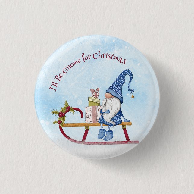 I'll Be Gnome for Christmas Punny Holiday   Button (Front)