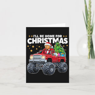 I'll Be Home For Christmas - Donald Trump Christma Card