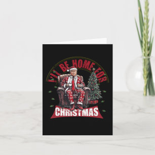 I'll Be Home For Christmas For Election 2024  Card