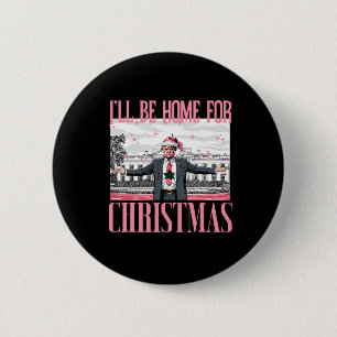 I'll Be Home For Christmas Funny Santa Claus Trump Button