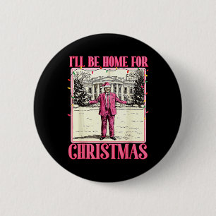 Ill Be Home For Christmas Funny Santa Claus Trump Button