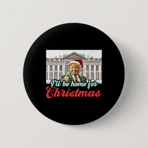Ill Be Home For Christmas Funny Santa Claus Trump  Button
