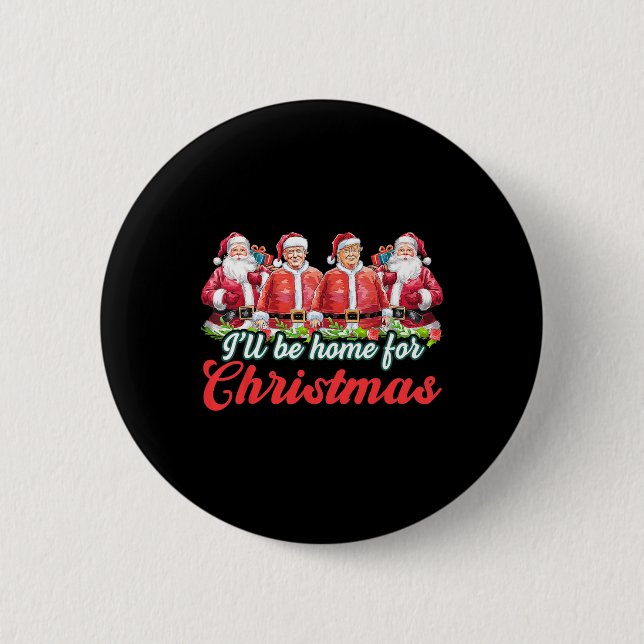 I'll Be Home For Christmas Funny Santa Claus Trump Button (Front)