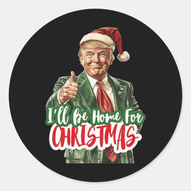 I'll Be Home For Christmas Funny Santa Claus Trump Classic Round Sticker (Front)