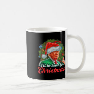 I'll Be Home For Christmas Funny Santa Claus Trump Coffee Mug