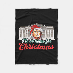 I'll Be Home For Christmas Funny Santa Claus Trump Fleece Blanket