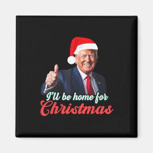 I'll Be Home For Christmas Funny Santa Claus Trump Magnet