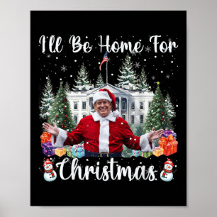 Ill Be Home For Christmas Funny Santa Claus Trump Poster