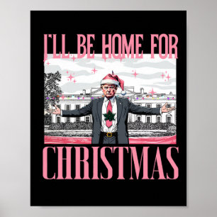 I'll Be Home For Christmas Funny Santa Claus Trump Poster