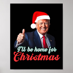 I'll Be Home For Christmas Funny Santa Claus Trump Poster