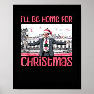 Ill Be Home For Christmas Funny Santa Claus Trump Poster