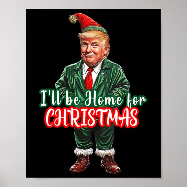 I'll Be Home For Christmas Funny Santa Elf Trump 2 Poster (Front)