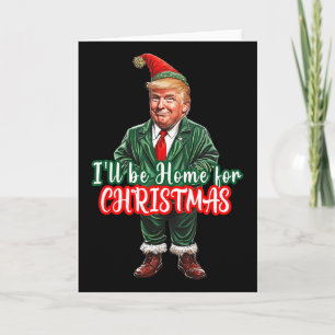I'll Be Home For Christmas Funny Santa Elf Trump  Card
