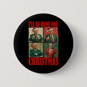 I'll Be Home For Christmas Santa Funny Trump Xmas Button