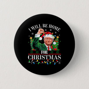 I'll Be Home For Christmas Santa Funny Trump Xmas Button