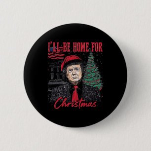 I'll Be Home For Christmas Santa Funny Trump Xmas Button