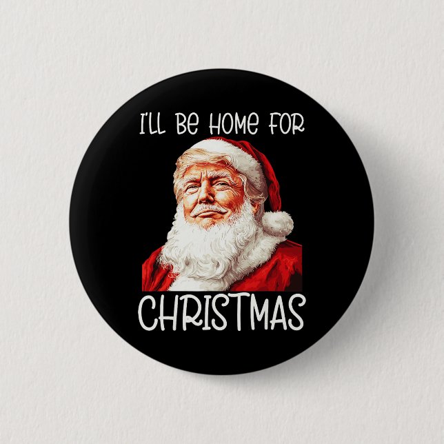 I'll Be Home For Christmas Santa Funny Trump Xmas  Button (Front)