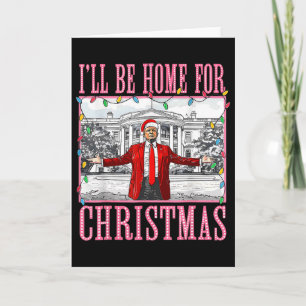 I'll Be Home For Christmas Santa Funny Trump Xmas Card