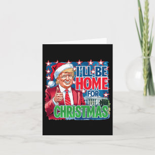 I'll Be Home For Christmas Santa Funny Trump Xmas Card