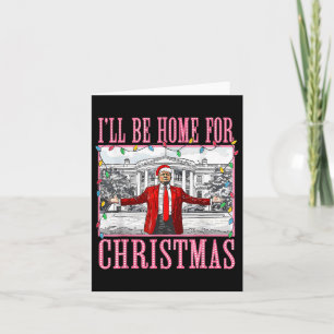I'll Be Home For Christmas Santa Funny Trump Xmas Card