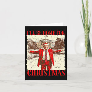 I'll Be Home For Christmas Santa Funny Trump Xmas  Card