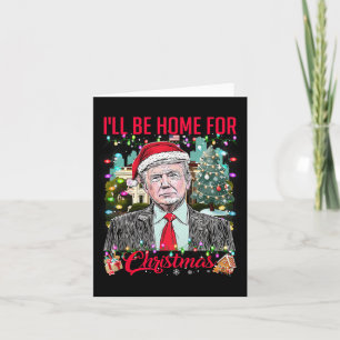 I'll Be Home For Christmas Santa Funny Trump Xmas Card