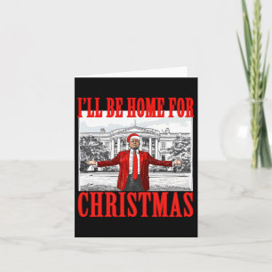 I'll Be Home For Christmas Santa Funny Trump Xmas Card