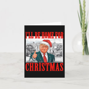 I'll Be Home For Christmas Santa Funny Trump Xmas Card