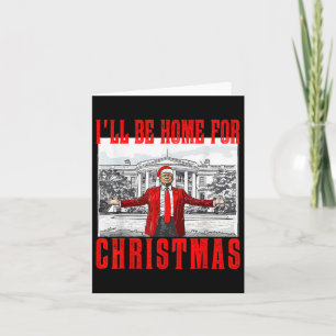 I'll Be Home For Christmas Santa Funny Trump Xmas  Card