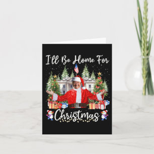 I'll Be Home For Christmas Santa Funny Trump Xmas Card
