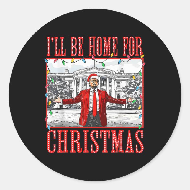 I'll Be Home For Christmas Santa Funny Trump Xmas  Classic Round Sticker (Front)